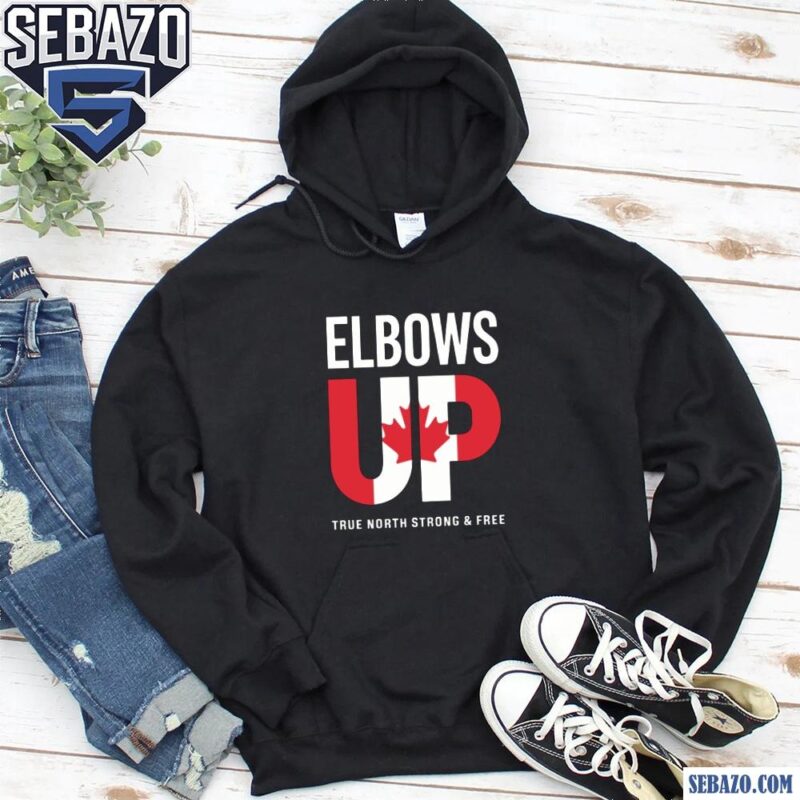 Elbows Up True North Strong And Free Shirt hoodie