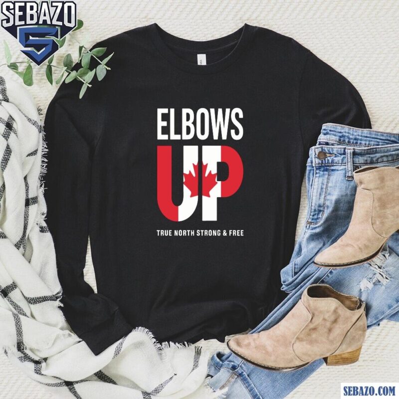 Elbows Up True North Strong And Free Shirt long sleeved