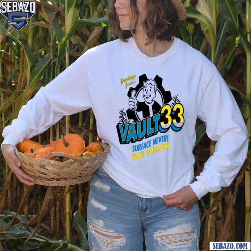 Fallout Greetings From Vault 33 Surface Never Vault Forever Shirt long sleeved