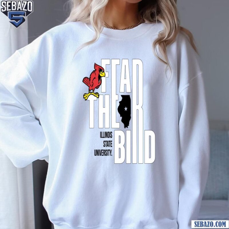 Fear The Bird Illinois State University Mascot Shirt sweatshirt