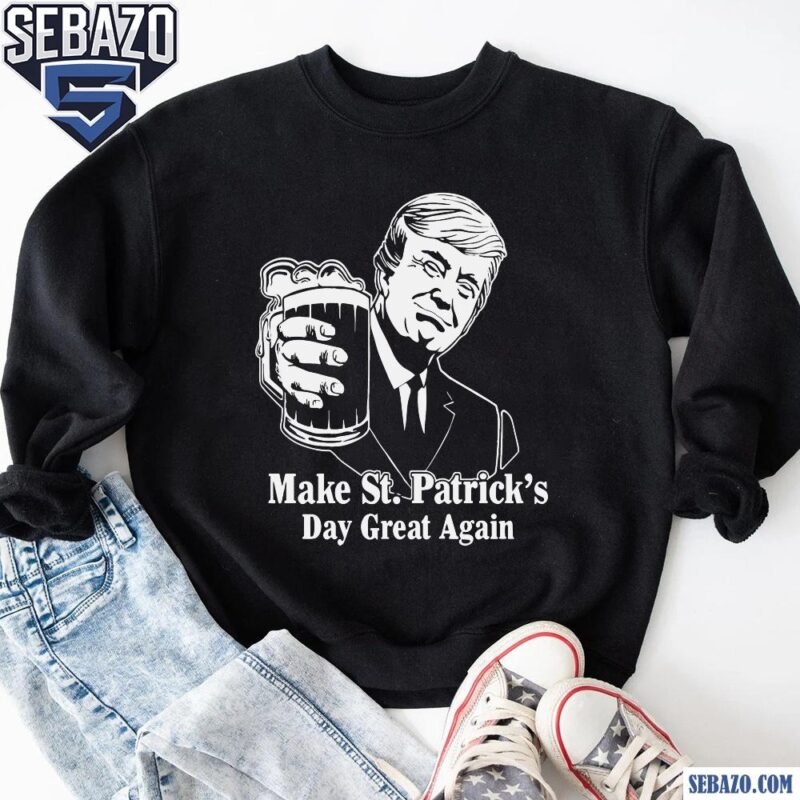 Funny Irish Trump Make St Patricks Day Great Again Shirt sweatshirt