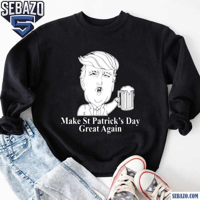 Funny St Patricks Day Donald Trump Parody Maga Shirt sweatshirt