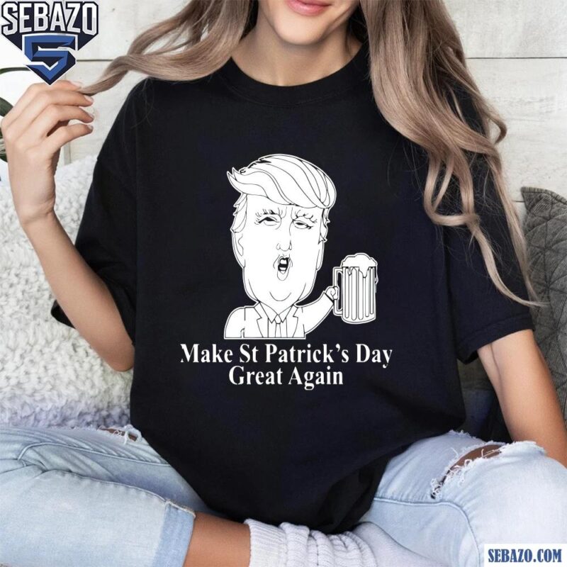 Funny St Patricks Day Donald Trump Parody Maga Shirt t-shirt