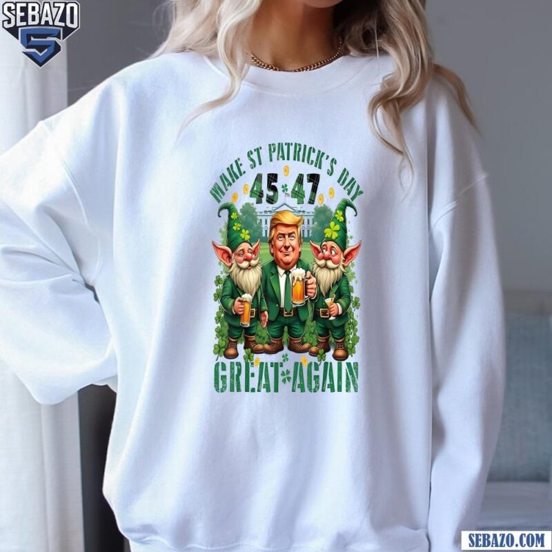 Funny Trump Gnomies Make St Patricks Day Great Again Shirt sweatshirt