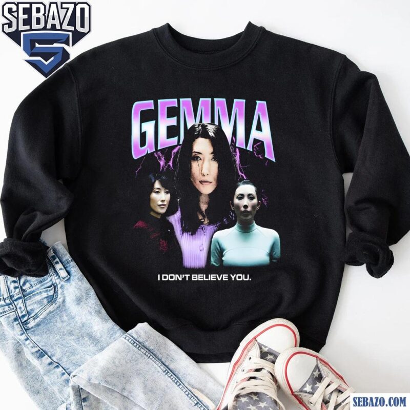 Gemma I Dont Believe You Severance Shirt sweatshirt