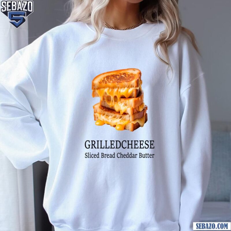 Grilled Cheese Slice Bread Cheddar Butter Shirt sweatshirt
