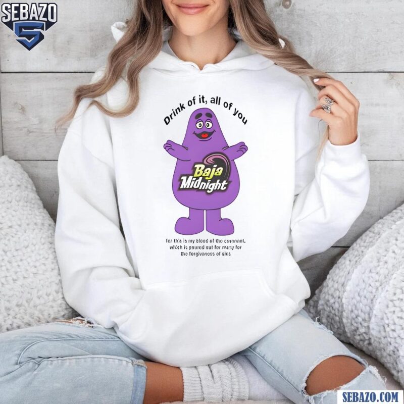 Grimace Baja Midnight Drink Of It All Of You Shirt hoodie