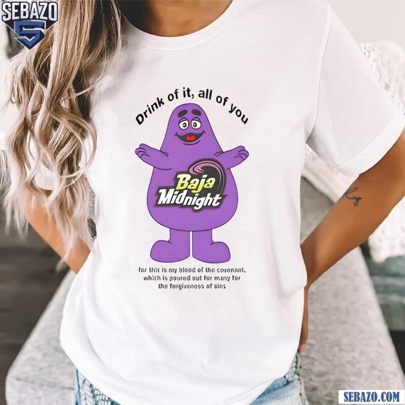 Grimace Baja Midnight Drink Of It All Of You Shirt t-shirt
