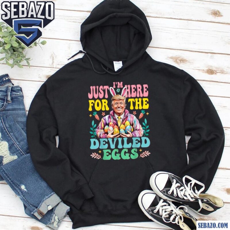 Groovy Trump Im Just Here For The Deviled Eggs Shirt hoodie