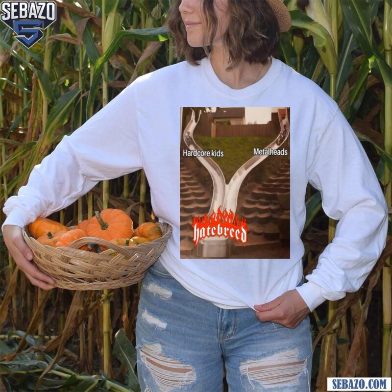 Hardcore Kids And Metalheads Hatebreed Funny Meme Shirt long sleeved