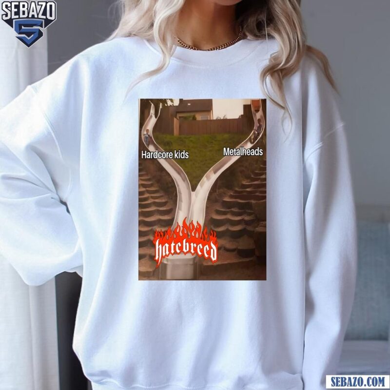 Hardcore Kids And Metalheads Hatebreed Funny Meme Shirt sweatshirt