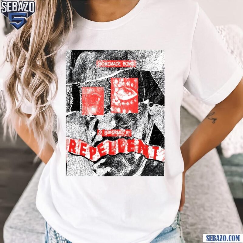 Homemade Bomb As Performed By Repellent Shirt t-shirt