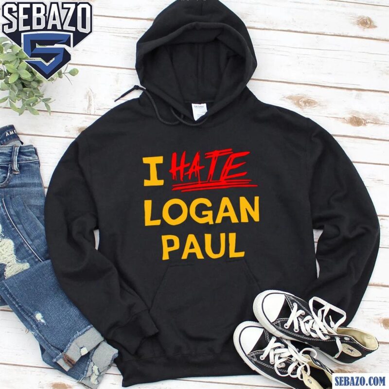 I Hate Logan Paul Shirt hoodie