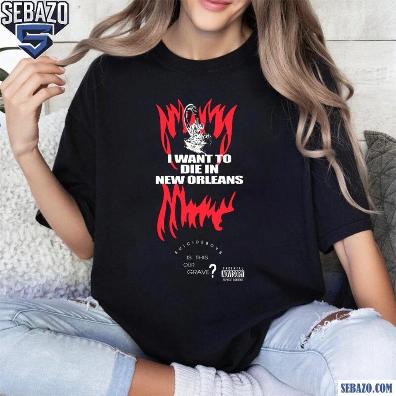 I Want To Die In New Orleans Suicideboys Shirt t-shirt