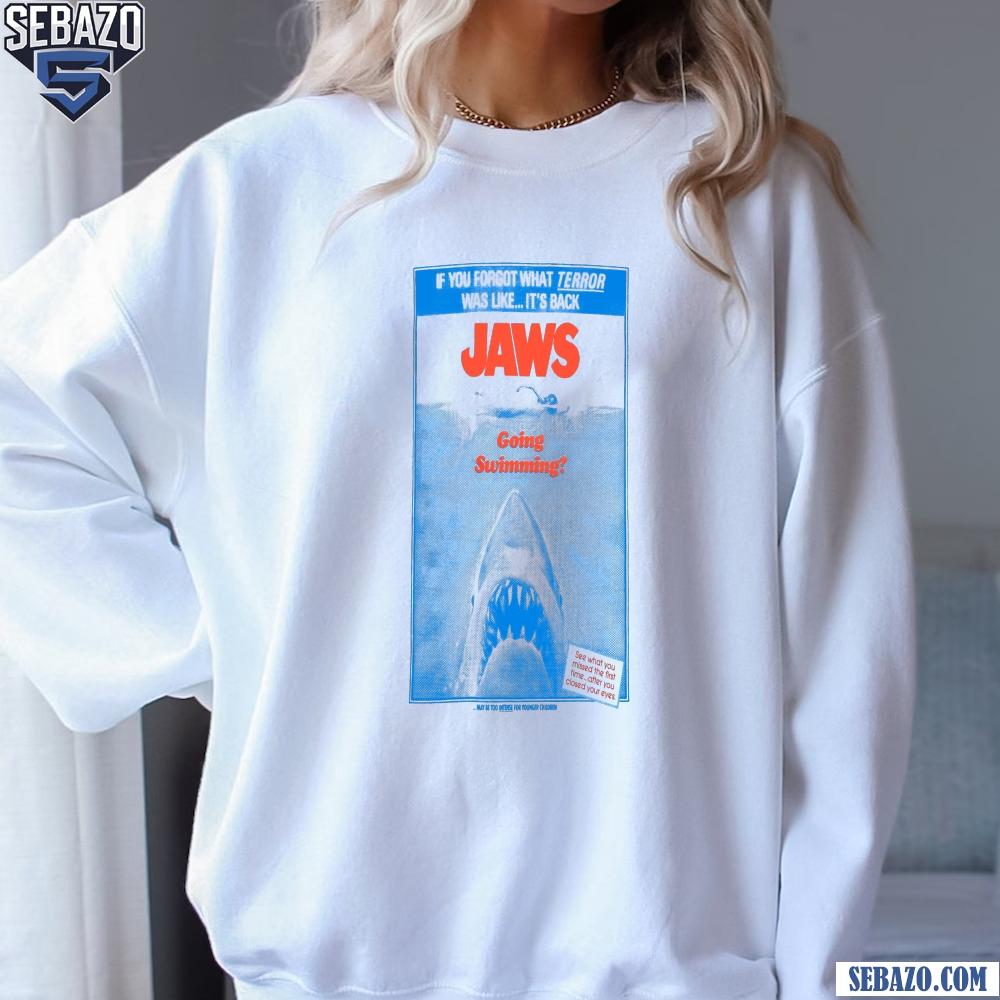 If You Forgot What Terror Was Like Its Backs Jaws Going Swimming Shirt
