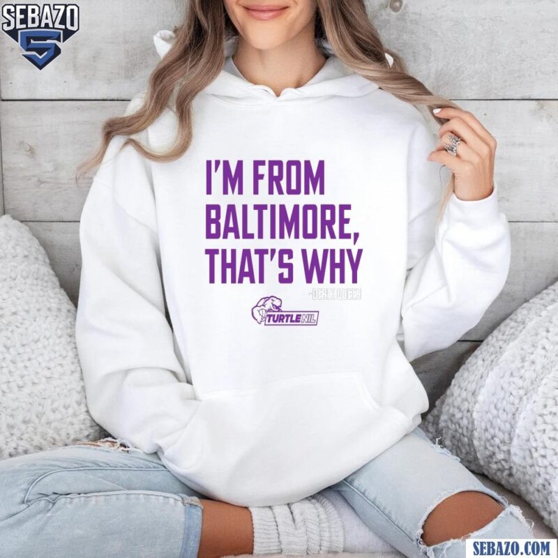 Im From Baltimore Thats Why Derik Queen Shirt hoodie