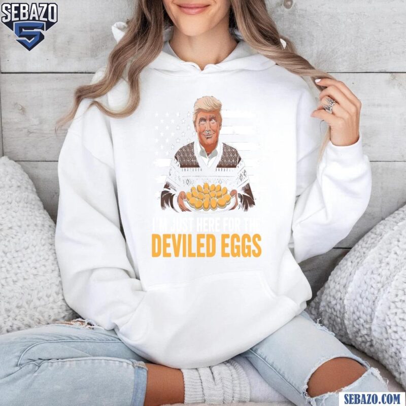 Im Just Here For The Deviled Eggs American Flag Trump President Shirt hoodie
