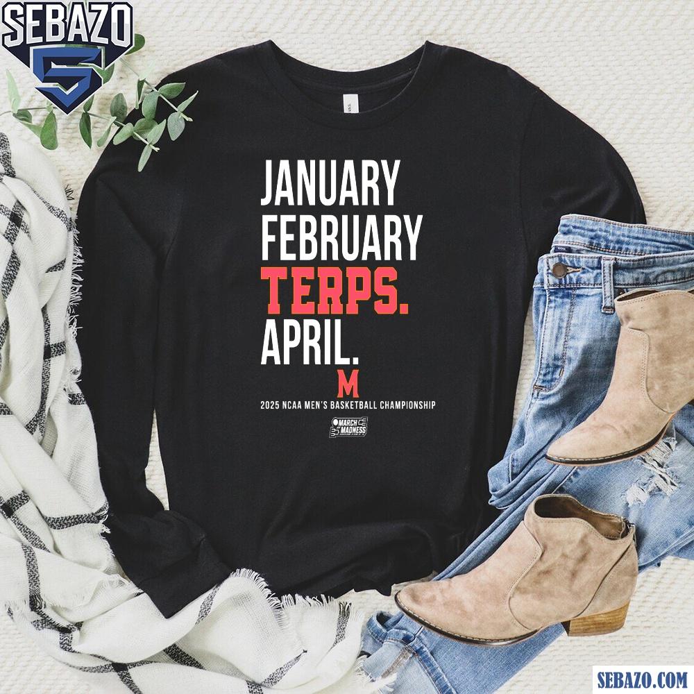 January February Terps April Maryland Terrapins Basketball Shirt