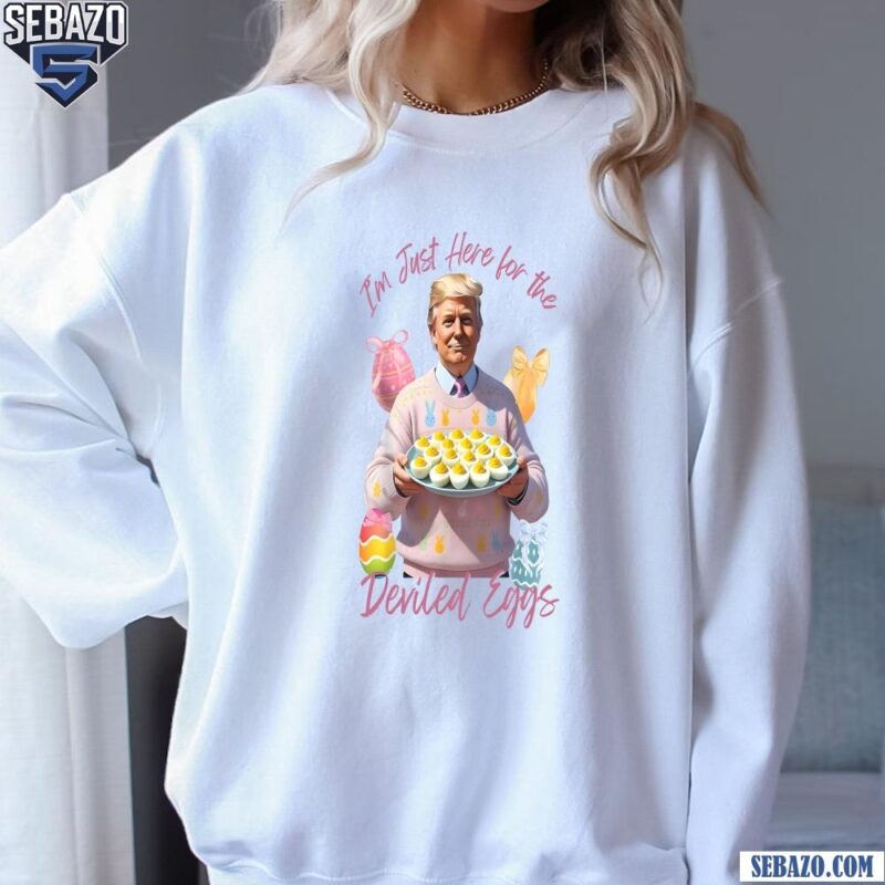 Just Here For Deviled Eggs Coquette Bow Easter Day Trump Shirt sweatshirt