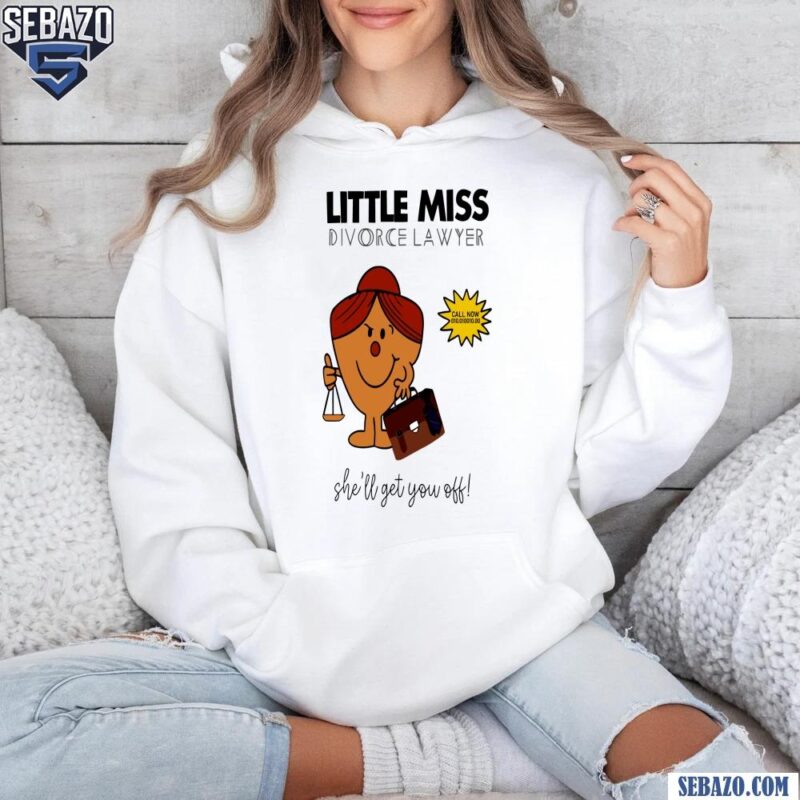 Little Miss Divorce Lawyer She Will Get You Off Shirt hoodie