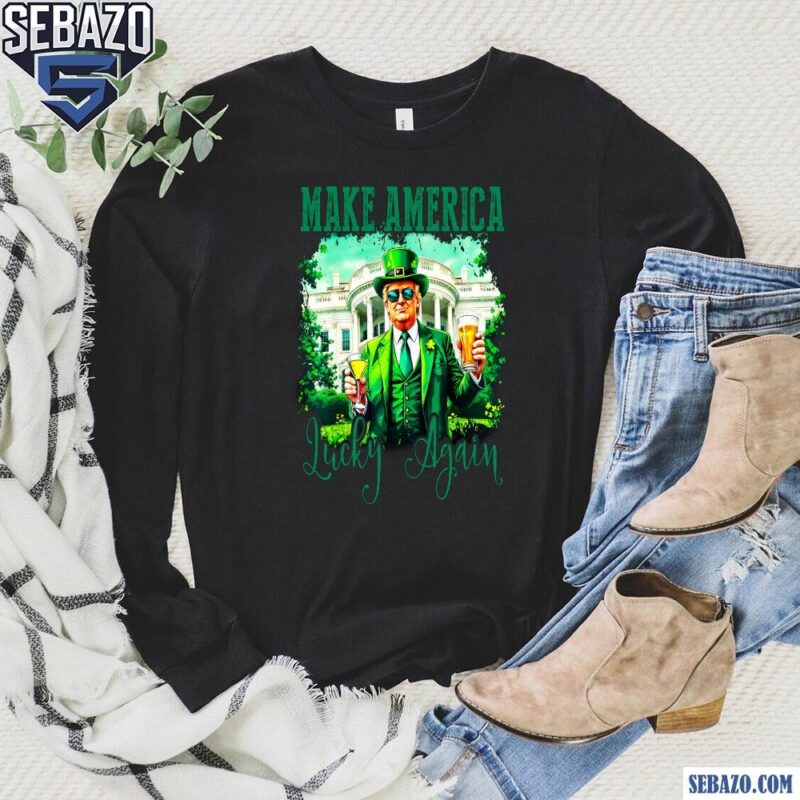 Make America Lucky Again Funny Trump St Patricks Day Shirt long sleeved