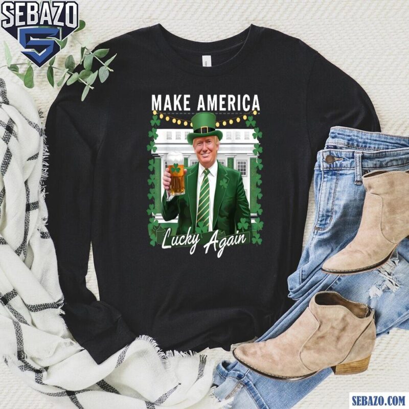 Make America Lucky Again Trump St Patricks Funny Trump 2025 Shirt long sleeved