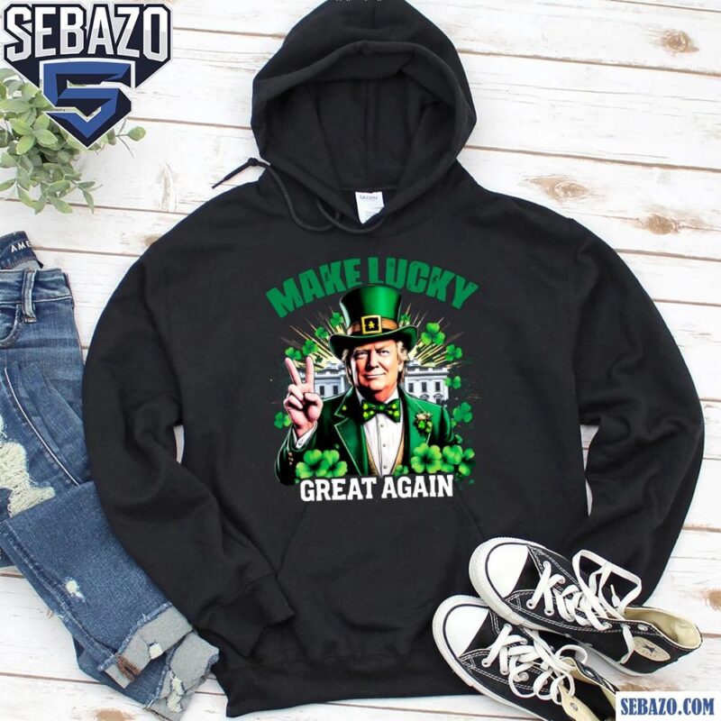 Make Lucky Great Again Funny President Trump Shamrock Shirt hoodie