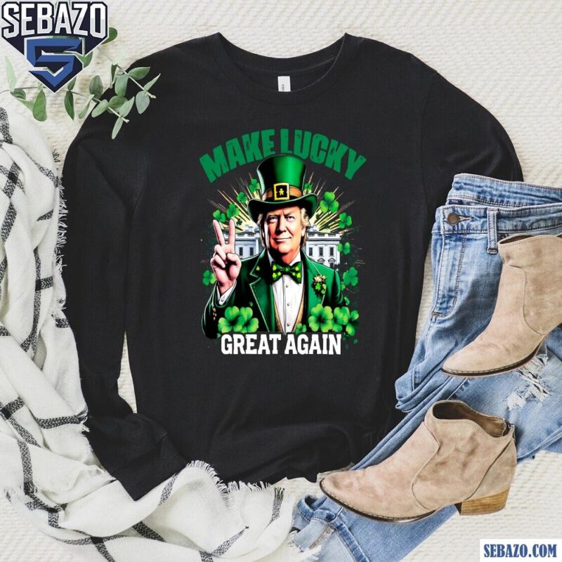 Make Lucky Great Again Funny President Trump Shamrock Shirt long sleeved