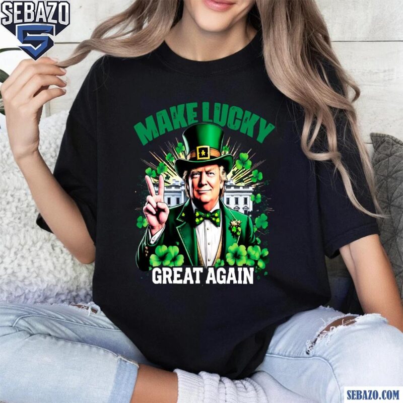 Make Lucky Great Again Funny President Trump Shamrock Shirt t-shirt