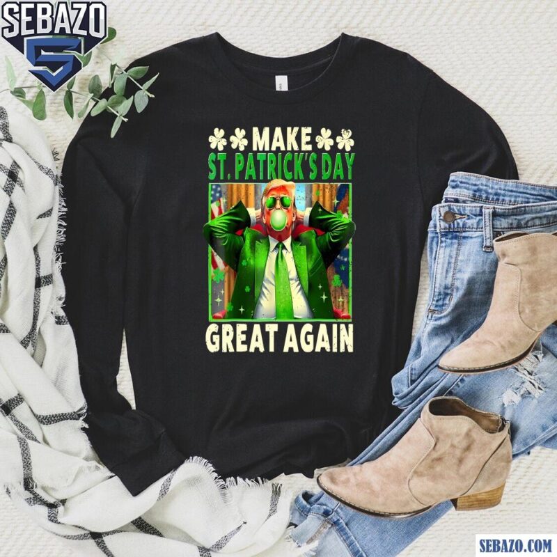 Make St Patricks Day Great Again Funny Trump President Shirt long sleeved