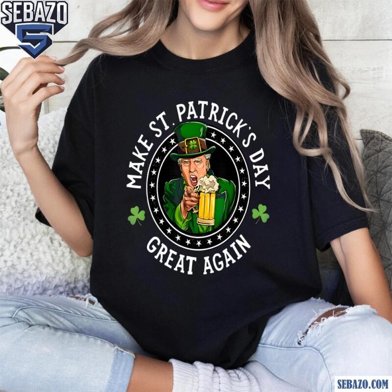 Make St Patricks Day Great Again Funny Trump Uncle Sam Shirt t-shirt