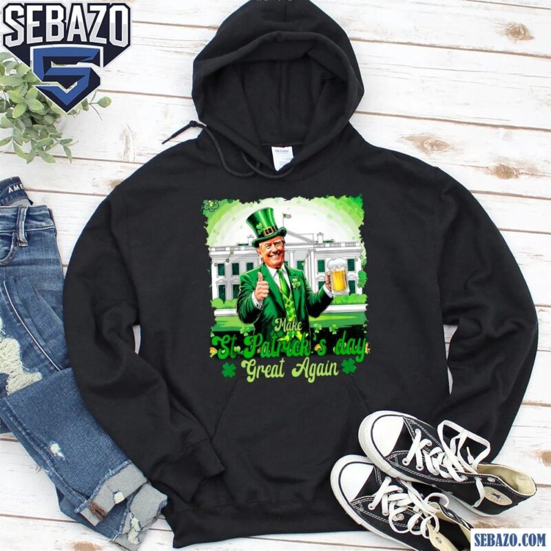 Make St Patricks Day Great Again Irish Trump Shirt hoodie