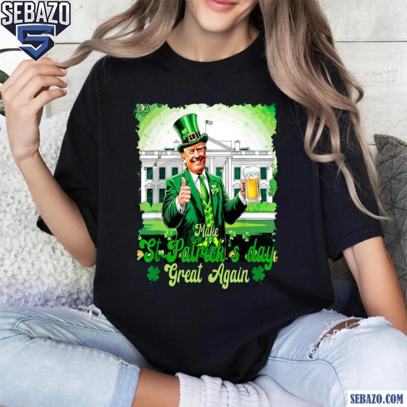 Make St Patricks Day Great Again Irish Trump Shirt t-shirt