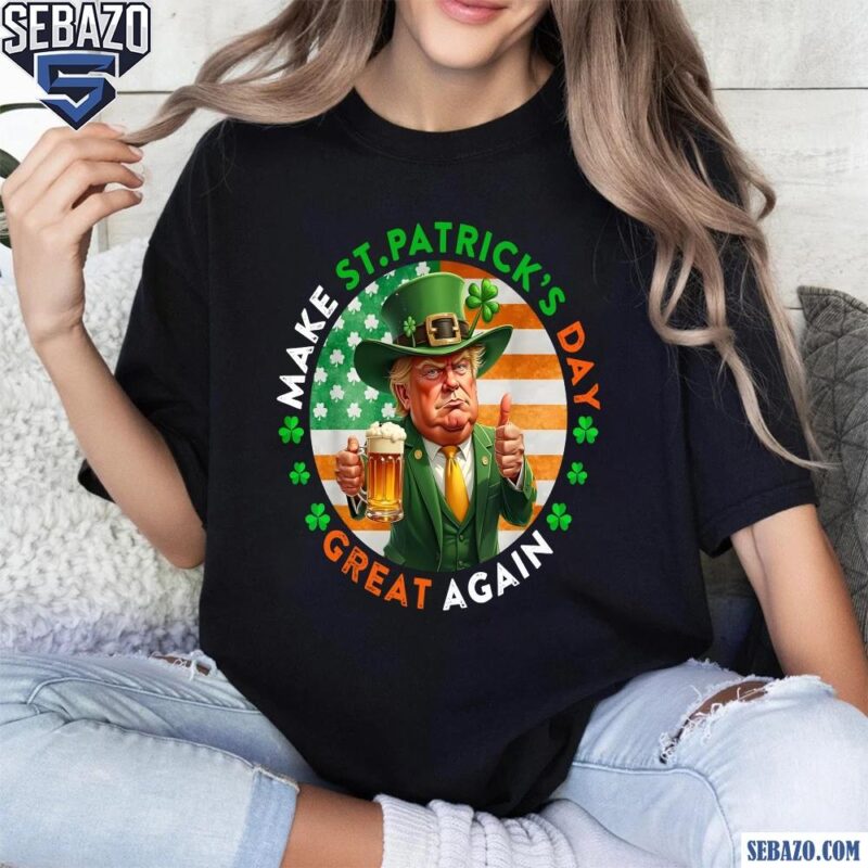 Make St Patricks Day Great Again Shamrock Flag Funny Trump Shirt t-shirt