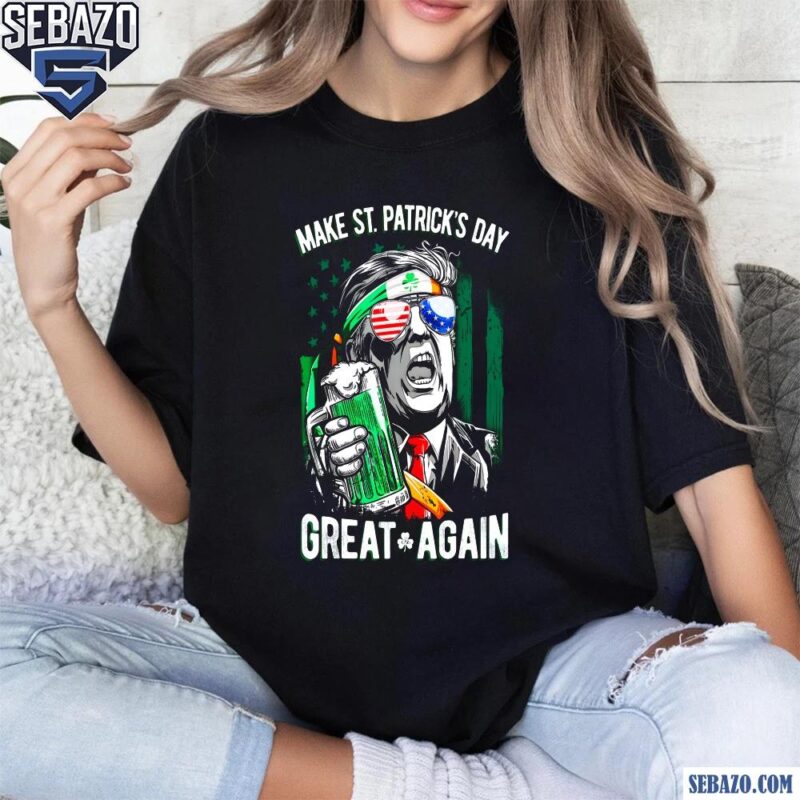 Make St Patricks Day Great Again Trump Beers Sunglasses Shirt t-shirt