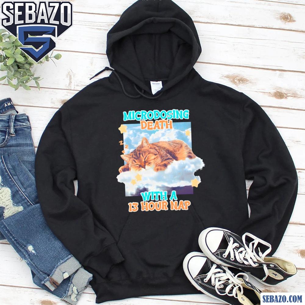 Microdosing Death With A 13 Hour Nap Shirt