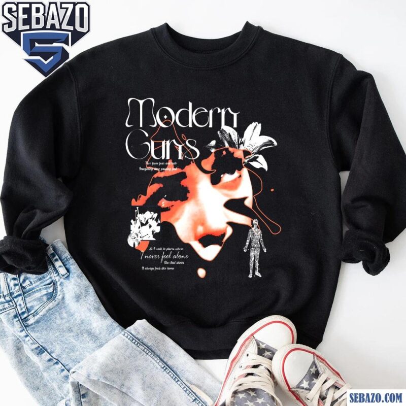 Modern Guns I Never Feel Alone Shirt sweatshirt