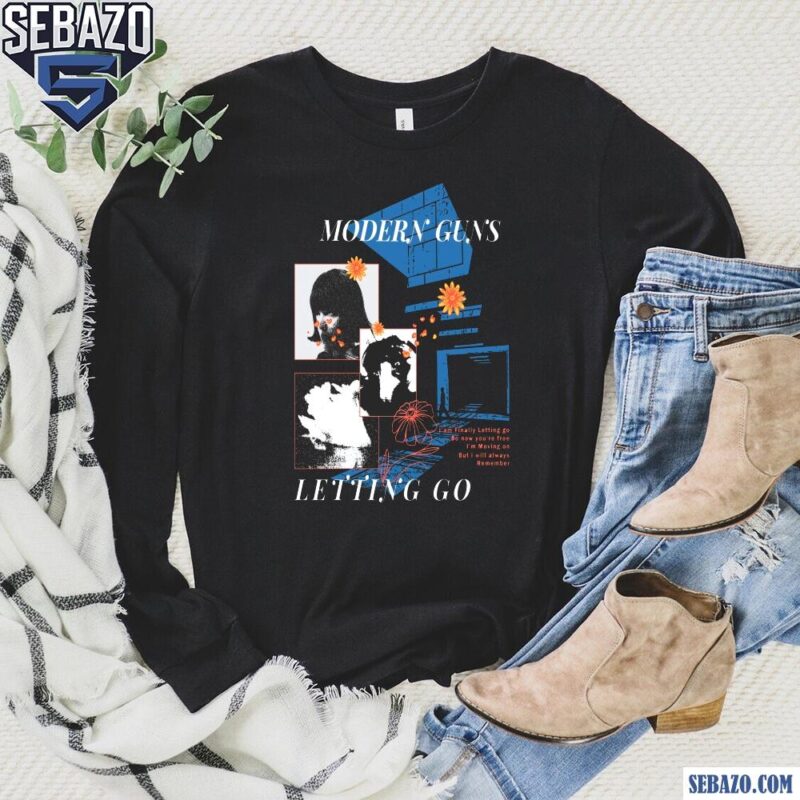 Modern Guns Letting Go Shirt long sleeved