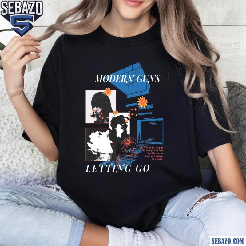 Modern Guns Letting Go Shirt