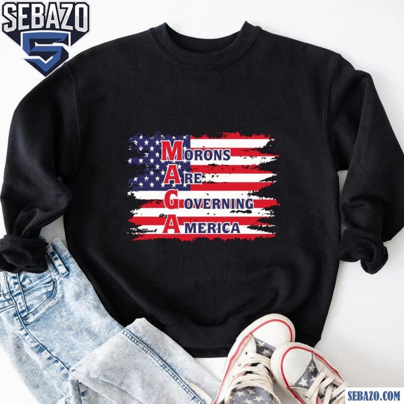 Morons Are Governing America Usa Flag Shirt sweatshirt