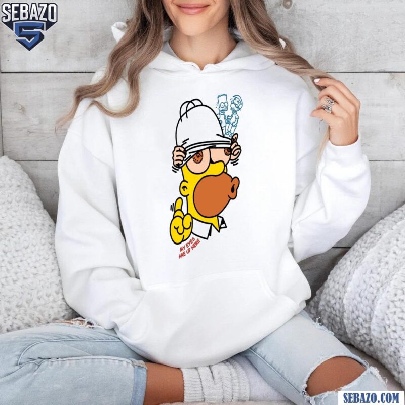 My Eyes Are Up Here Parody Homer Simpson Shirt hoodie