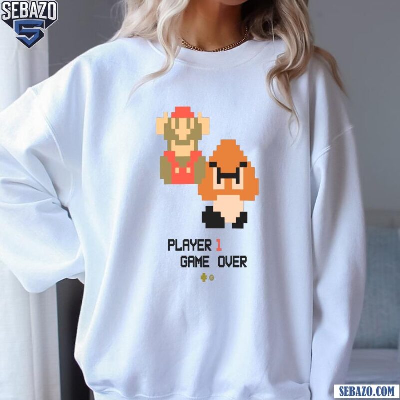 Player 1 Game Over Funny Super Mario Players Shirt sweatshirt