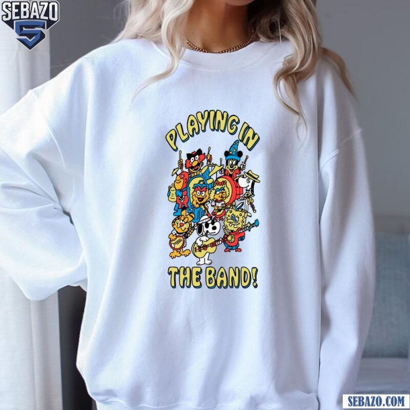 Playing In The Band Cartoon Character Shirt sweatshirt