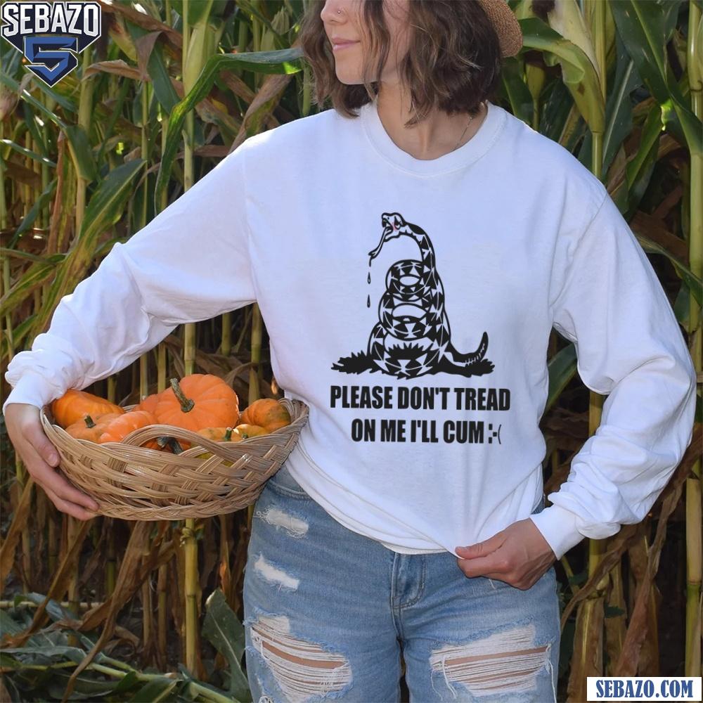 Please Dont Tread On Me I Will Cum Shirt