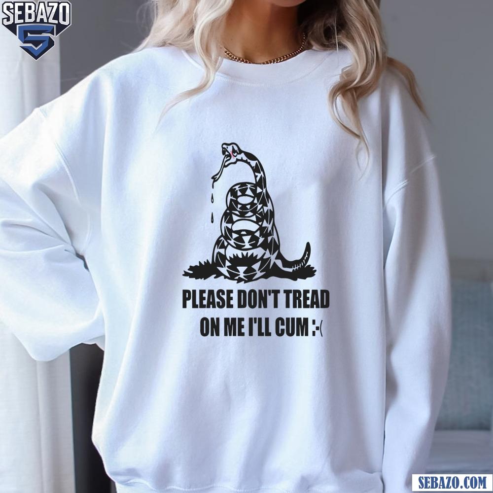 Please Dont Tread On Me I Will Cum Shirt