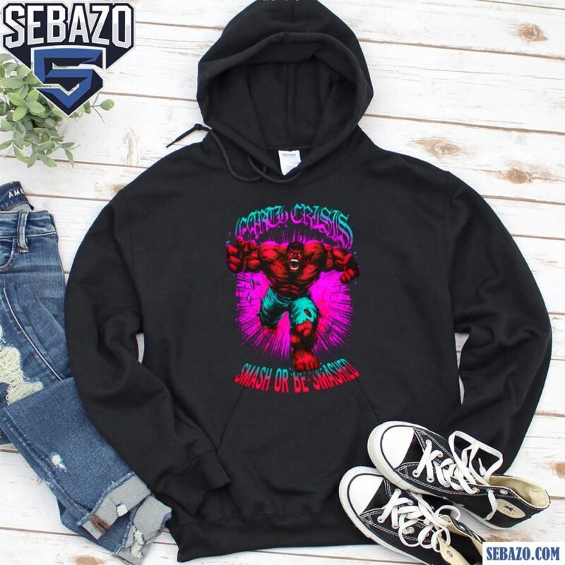 Red Hulk Earth Crisis Smash Or Be Smashed Shirt hoodie
