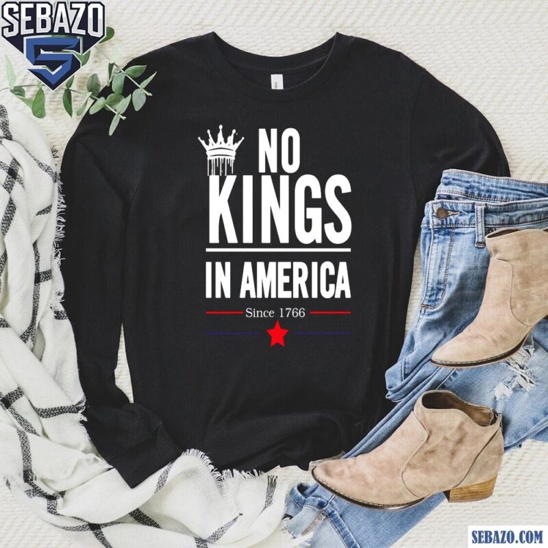 Retro Vintage No Kings In America Since 1766 Shirt long sleeved