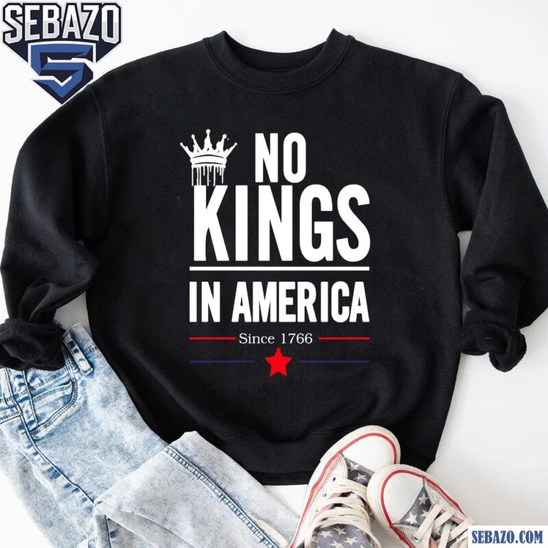 Retro Vintage No Kings In America Since 1766 Shirt sweatshirt