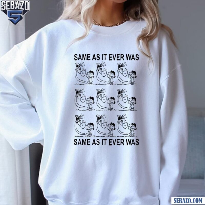 Same As It Ever Was Charlie Brown Lucy Kick Of Football Shirt sweatshirt