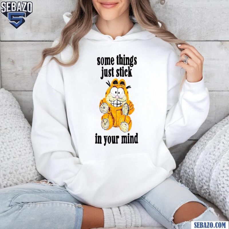 Some Things Just Stick In Your Mind Garfield Shirt hoodie